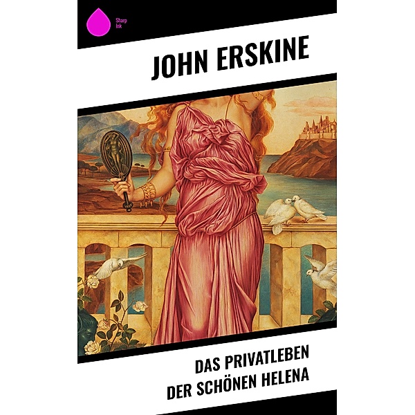 Das Privatleben der schönen Helena, John Erskine