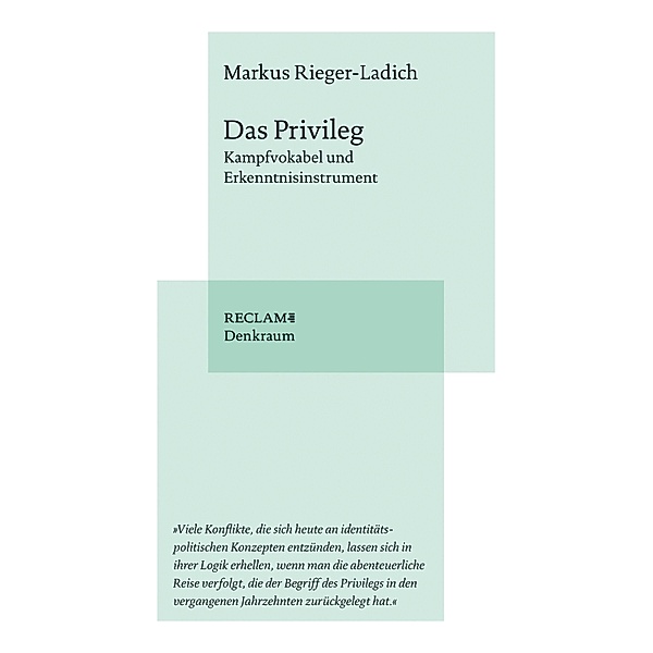 Das Privileg. Kampfvokabel und Erkenntnisinstrument / Reclam. Denkraum, Markus Rieger-Ladich