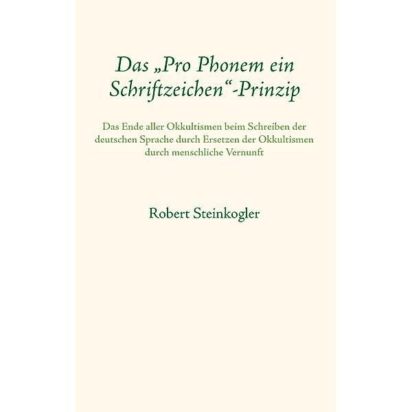 Das Pro Phonem ein Schriftzeichen-Prinzip, Robert Steinkogler