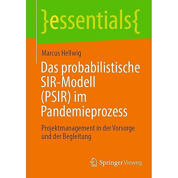 Das probabilistische SIR-Modell (PSIR) im Pandemieprozess / essentials, Marcus Hellwig