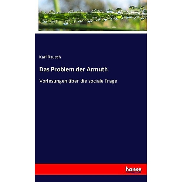 Das Problem der Armuth, Karl Rausch