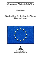 Das Problem der Bildung im Werke Thomas Manns. Ulrich Thomet, - Buch - Ulrich Thomet,