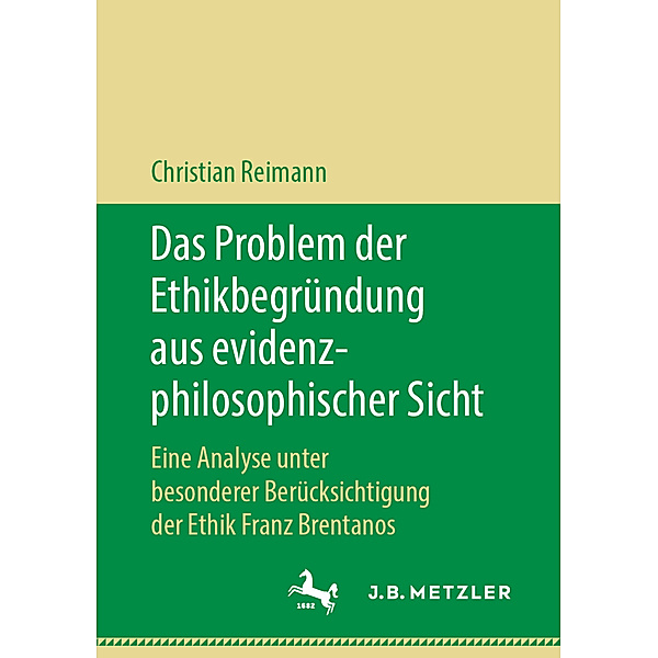 Das Problem der Ethikbegründung aus evidenzphilosophischer Sicht; ., Christian Reimann