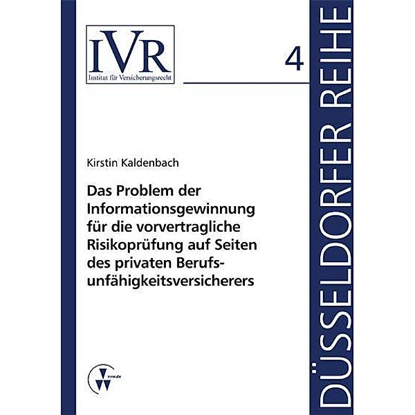 Das Problem der Informationsgewinnung für die vorvertragliche Risikoprüfung auf Seiten des privaten Berufsunfähigkeitsversicherers, Kirstin Kaldenbach