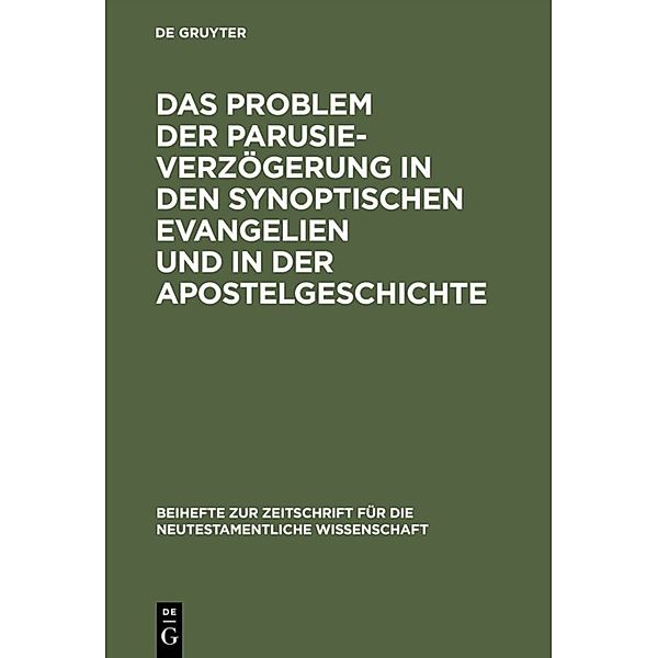 Das Problem der Parusieverzögerung in den synoptischen Evangelien und in der Apostelgeschichte, Erich Gräßer