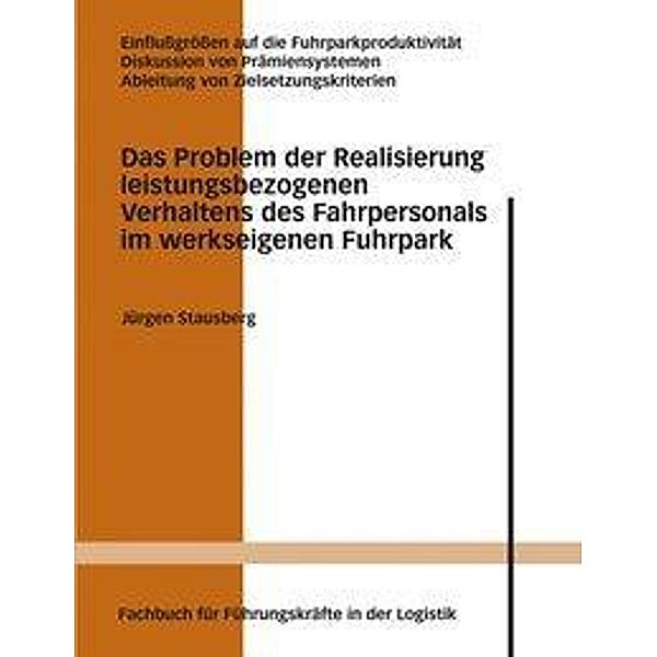 Das Problem der Realisierung leistungsbezogenen Verhaltens des Fahrpersonals im werkseigenen Fuhrpark, Jürgen Stausberg