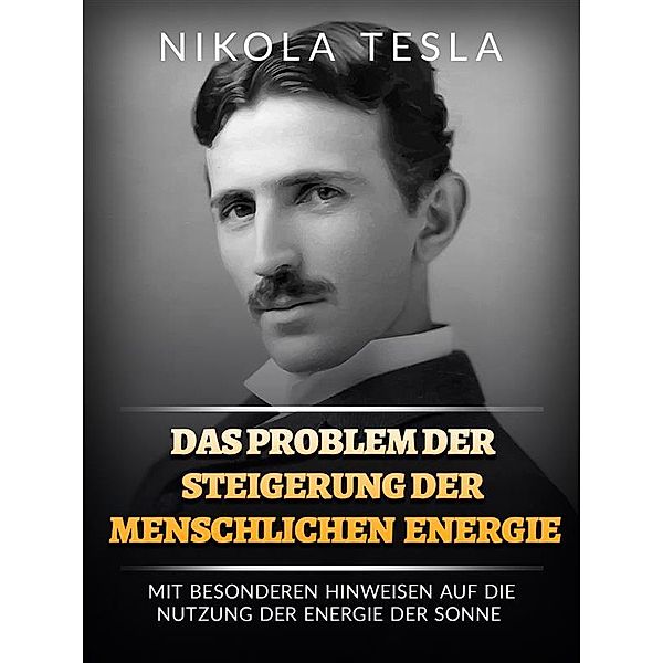 Das problem der steigerung der menschlichen energie (Übersetzt), Nikola Tesla