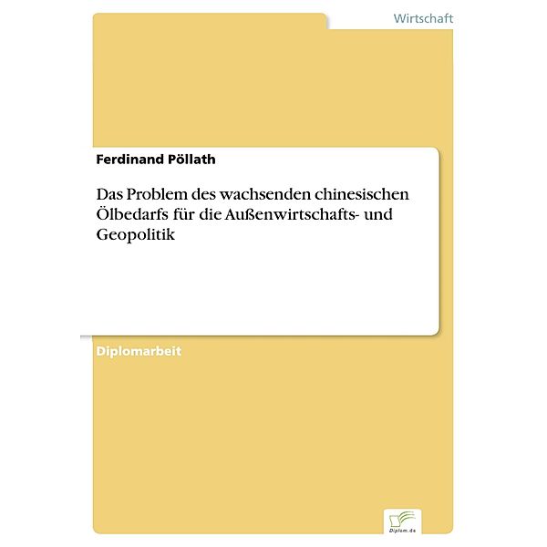 Das Problem des wachsenden chinesischen Ölbedarfs für die Außenwirtschafts- und Geopolitik, Ferdinand Pöllath