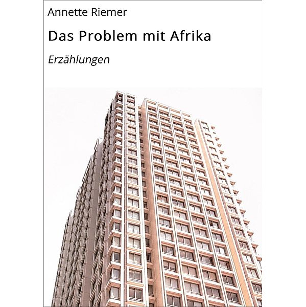 Das Problem mit Afrika, Annette Riemer