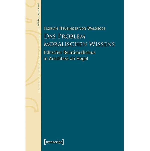 Das Problem moralischen Wissens / Edition panta rei, Florian Heusinger von Waldegge