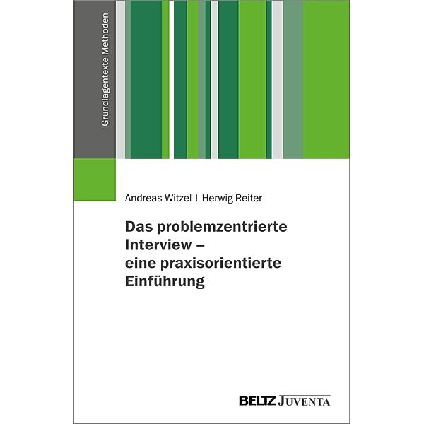 Das problemzentrierte Interview - eine praxisorientierte Einführung / Grundlagentexte Methoden, Andreas Witzel, Herwig Reiter