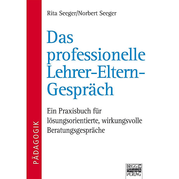 Das professionelle Lehrer-Eltern-Gespräch, Rita Seeger, Norbert Seeger