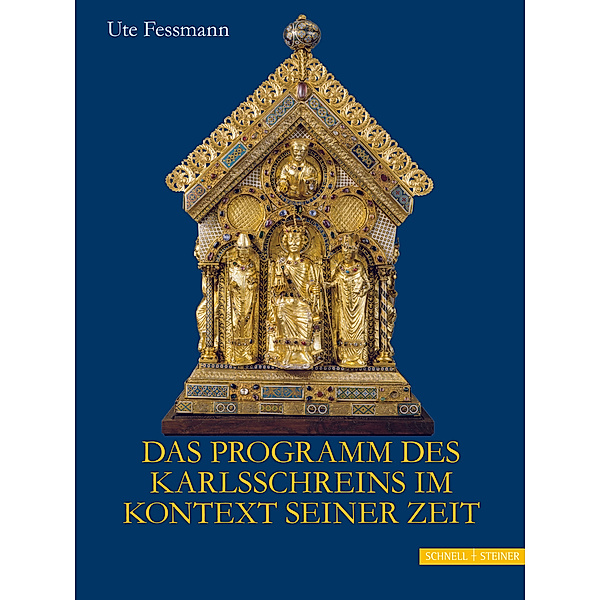 Das Programm des Karlsschreins im Kontext seiner Zeit, Ute Fessmann