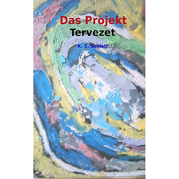 Das Projekt - Tervezet, K. E. Schlett