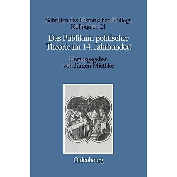 Das Publikum politischer Theorie im 14. Jahrhundert / Schriften des Historischen Kollegs Bd.21