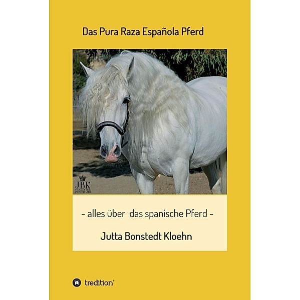 Das Pura Raza Española Pferd, Jutta Bonstedt Kloehn