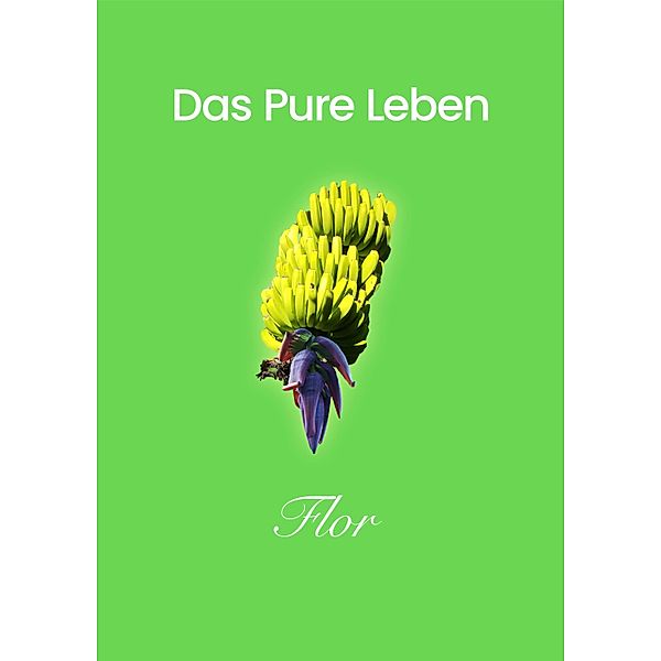 Das Pure Leben, Flor