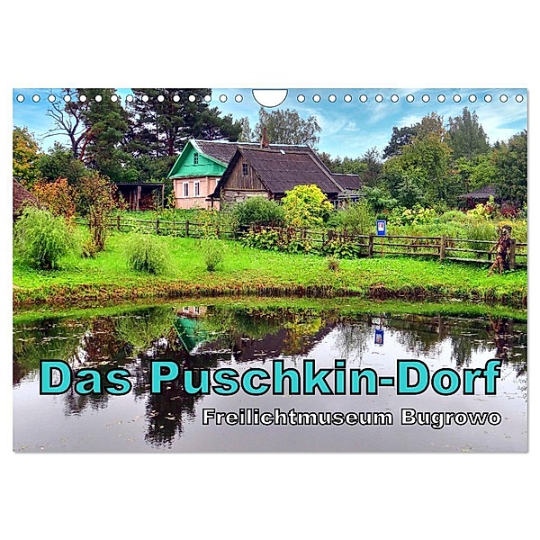 Das Puschkin-Dorf - Freilichtmuseum Bugrowo (Wandkalender 2024 DIN A4 quer), CALVENDO Monatskalender, Henning von Löwis of Menar