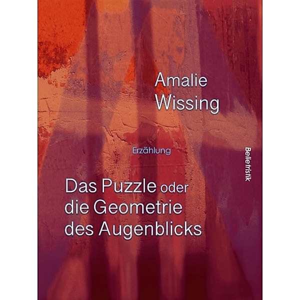 Das Puzzle oder die Geometrie des Augenblicks, Amalie Wissing