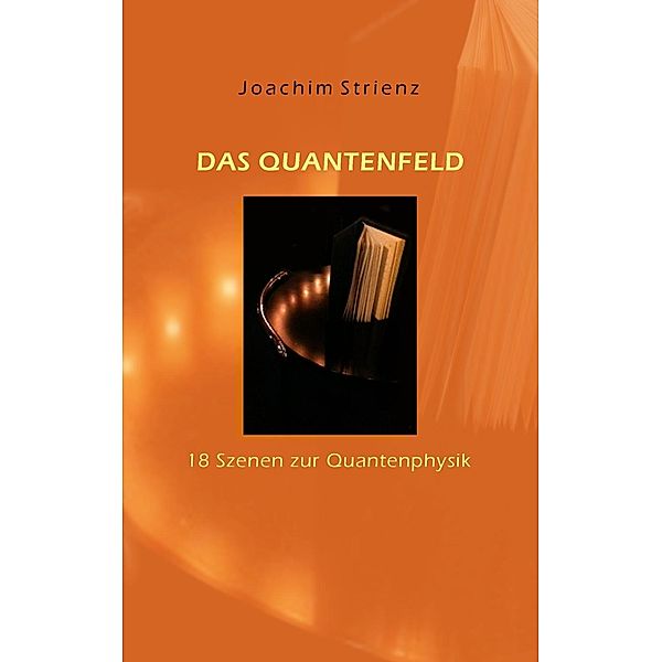 Das Quantenfeld, Joachim Strienz