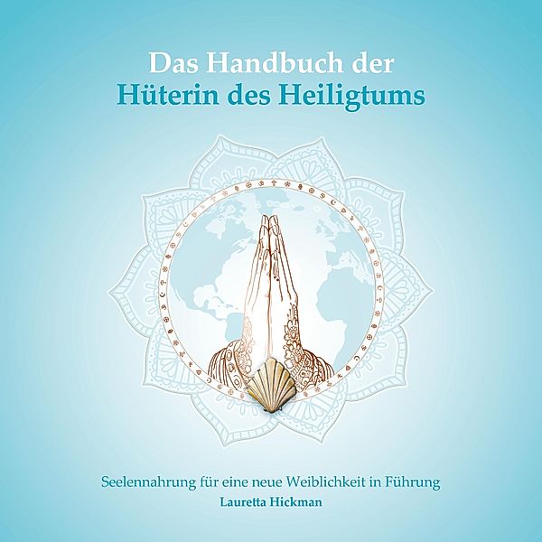 Das Quartett der weiblichen Archetypen - 2 - Das Handbuch der Hüterin des Heiligtums, Lauretta Hickman