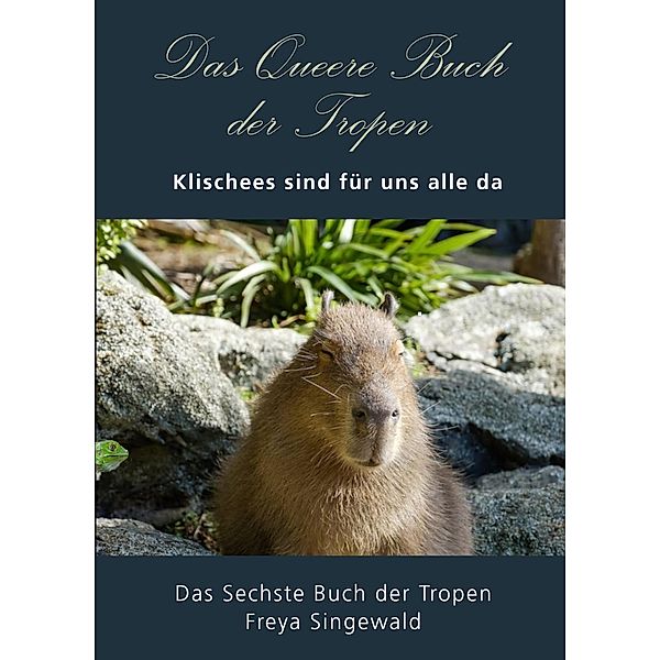 Das Queere Buch der Tropen (Die Bücher der Tropen, #6) / Die Bücher der Tropen, Peter Singewald