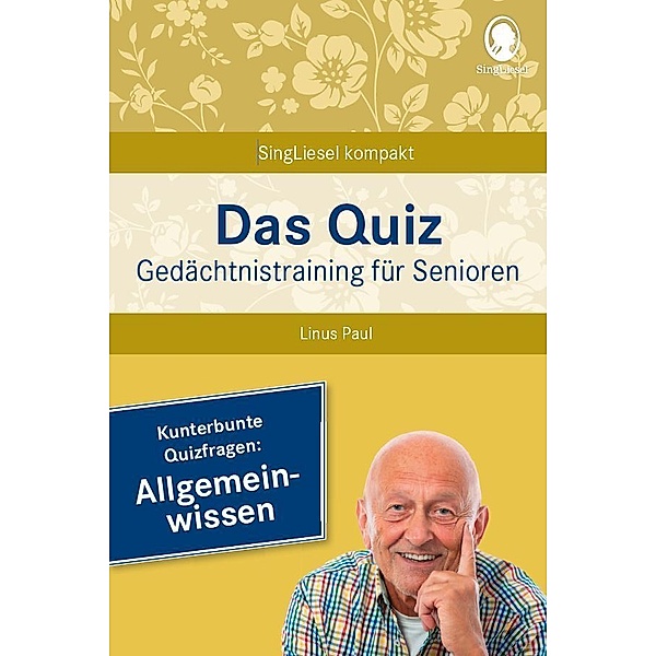 Das Quiz. Gedächtnistraining für Senioren: Allgemeinwissen, Linus Paul