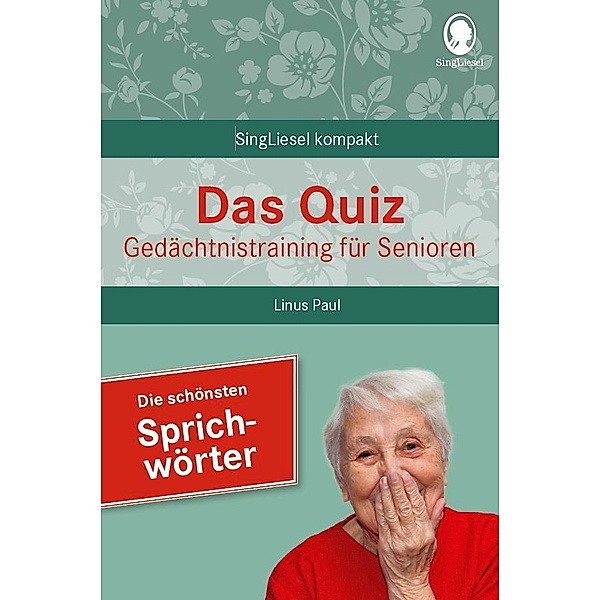 Das Quiz. Gedächtnistraining für Senioren: Die schönsten Sprichwörter, Linus Paul