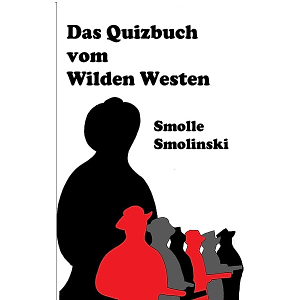 Das Quizbuch vom Wilden Westen, Smolle Smolinski