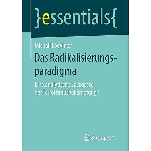 Das Radikalisierungsparadigma / essentials, Michail Logvinov