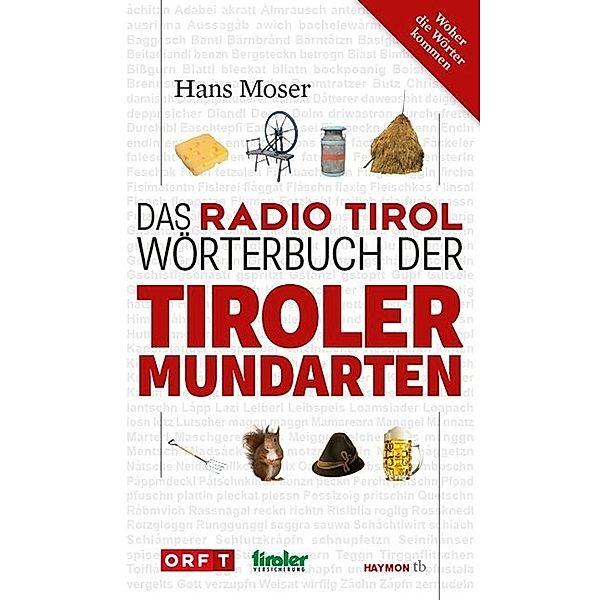 Das Radio Tirol-Wörterbuch der Tiroler Mundarten, Hans Moser