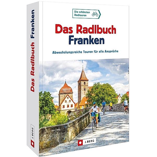 Das Radlbuch Franken, Bernhard Irlinger