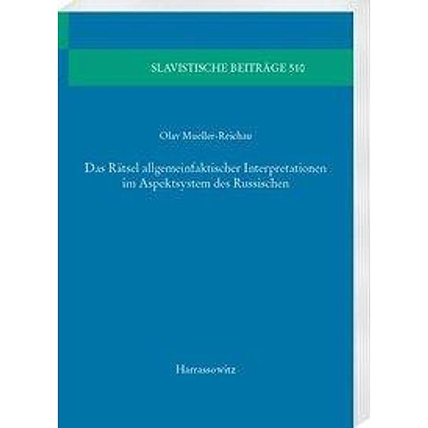 Das Rätsel allgemeinfaktischer Interpretationen im Aspektsystem des Russischen, Olav Mueller-Reichau