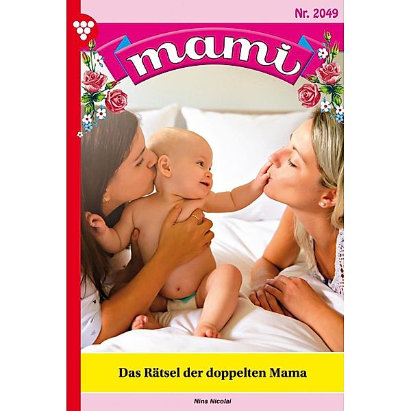 Das Rätsel der doppelten Mama / Mami Bd.2049, Nina Nicolai