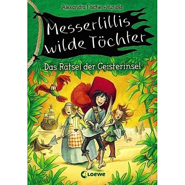 Das Rätsel der Geisterinsel / Messerlillis wilde Töchter Bd.3, Alexandra Fischer-Hunold