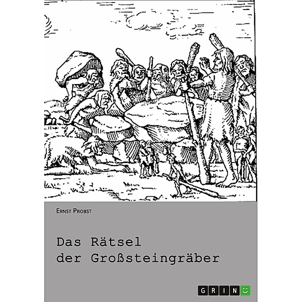 Das Rätsel der Grosssteingräber, Ernst Probst