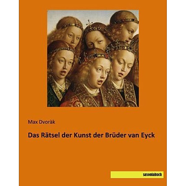 Das Rätsel der Kunst der Brüder van Eyck, Max Dvorak