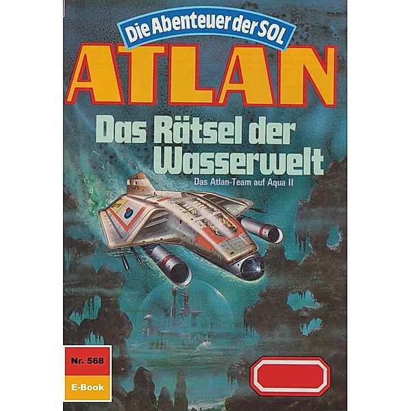 Das Rätsel der Wasserwelt (Heftroman) / Perry Rhodan - Atlan-Zyklus Die Abenteuer der SOL (Teil 2) Bd.568, Arndt Ellmer