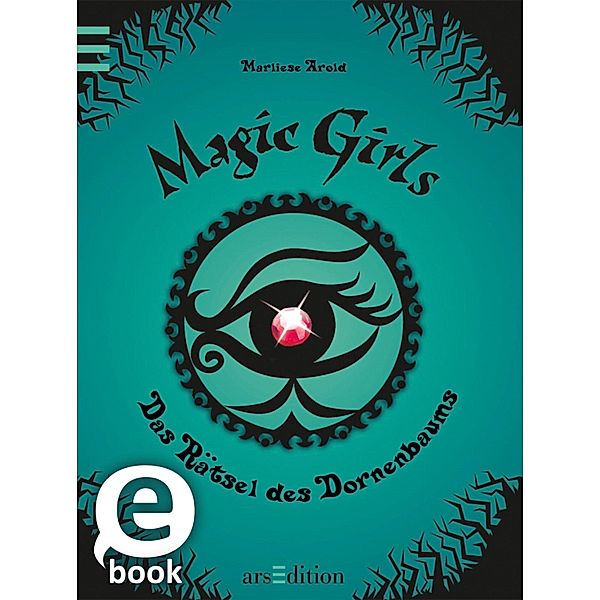 Das Rätsel des Dornenbaums / Magic Girls Bd.3, Marliese Arold