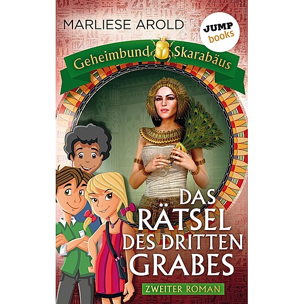 Das Rätsel des dritten Grabes / Geheimbund Skarabäus Bd.2, Marliese Arold
