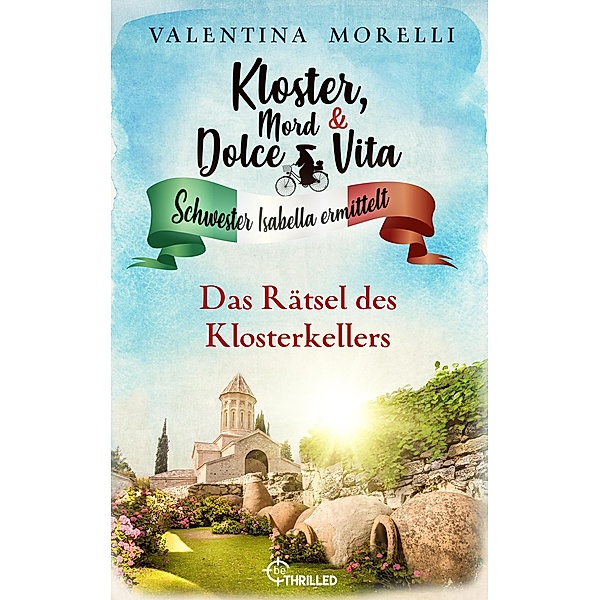 Das Rätsel des Klosterkellers / Kloster, Mord und Dolce Vita Bd.18, Valentina Morelli