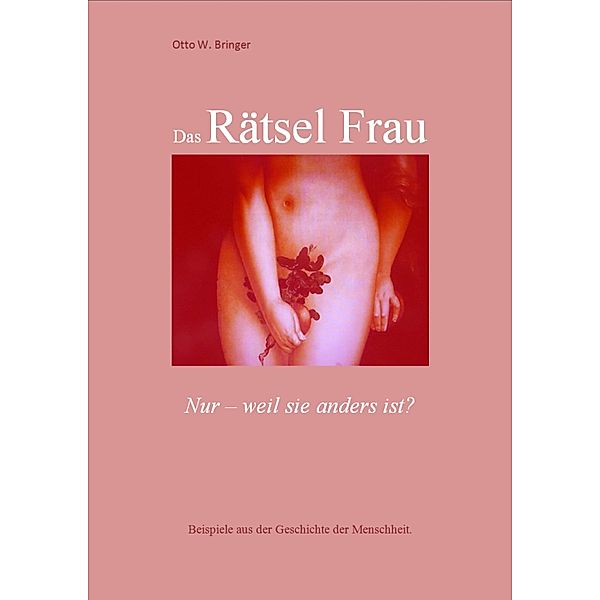 Das Rätsel Frau, Otto W. Bringer