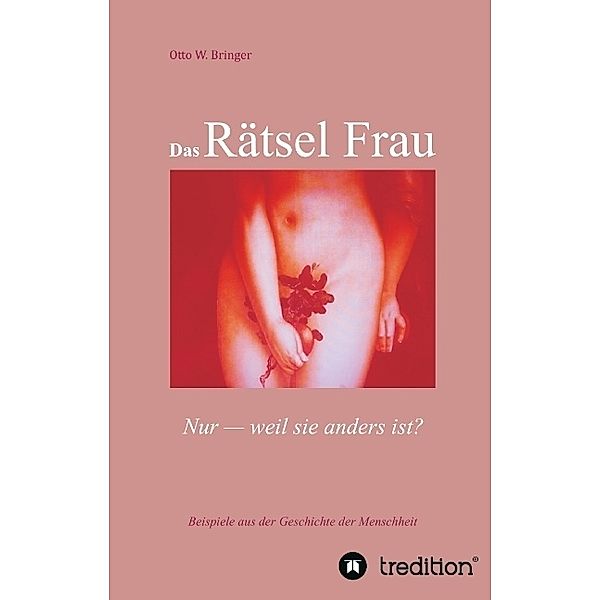 Das Rätsel Frau, Otto W. Bringer