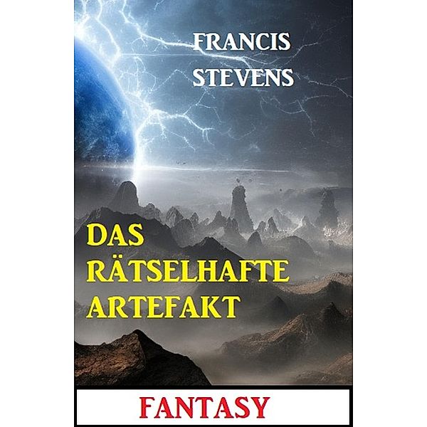 Das rätselhafte Artefakt: Fantasy, Francis Stevens