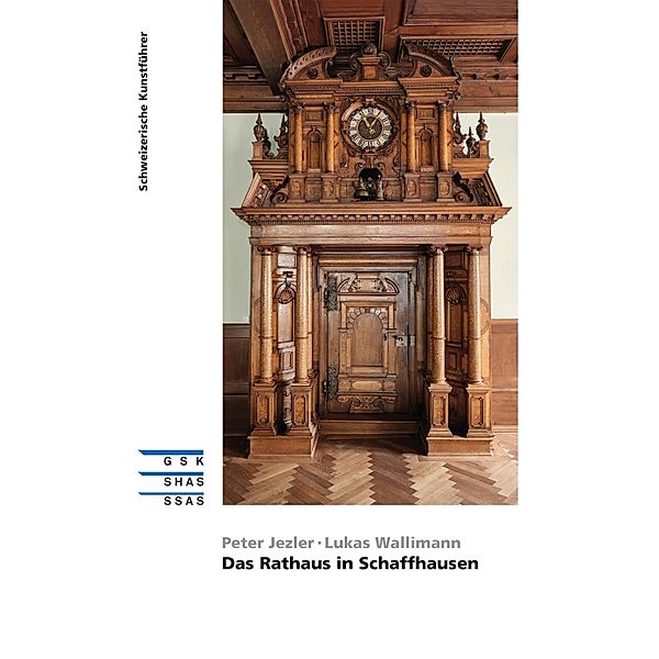 Das Rathaus in Schaffhausen, Peter Jezler, Lukas Wallimann