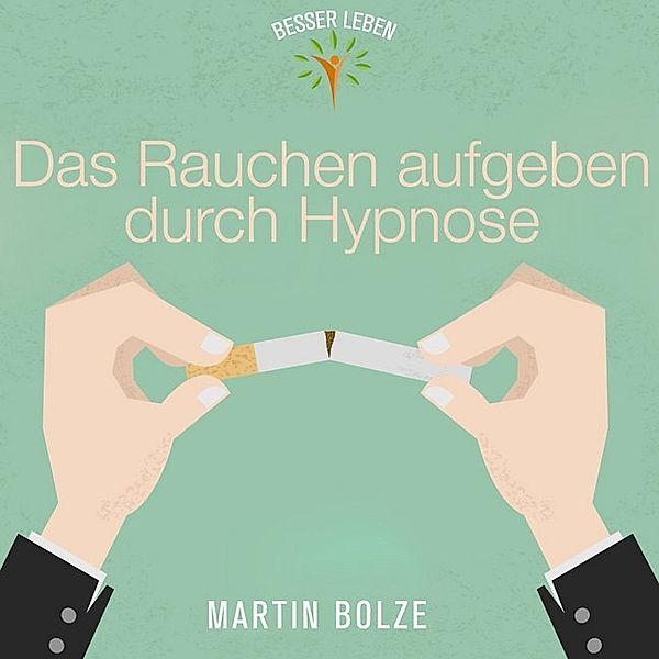Das Rauchen Aufgeben durch Hypnose,1 Audio-CD, Martin Bolze