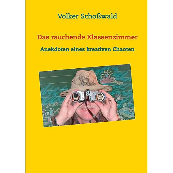 Das rauchende Klassenzimmer, Volker Schoßwald