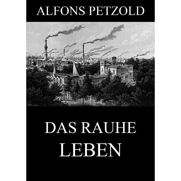 Das rauhe Leben, Alfons Petzold