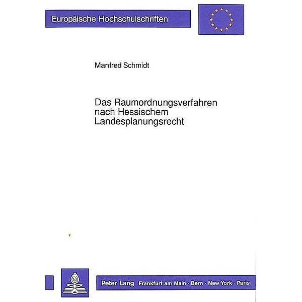 Das Raumordnungsverfahren nach Hessischem Landesplanungsrecht, Manfred Schmidt