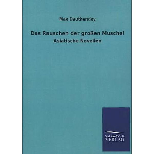 Das Rauschen der großen Muschel, Max Dauthendey